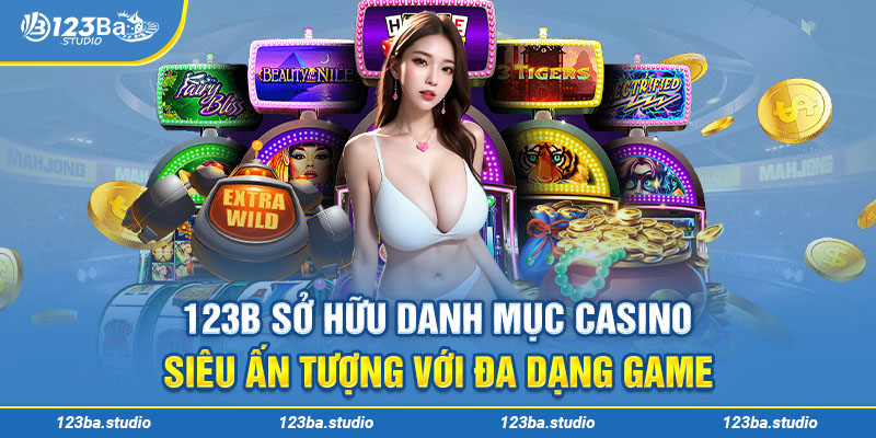 123b sở hữu danh mục Casino siêu ấn tượng với đa dạng game